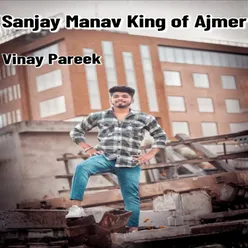 Sanjay Manav King of Ajmer